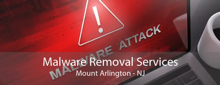 Malware Removal Services Mount Arlington - NJ