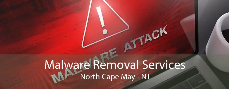 Malware Removal Services North Cape May - NJ