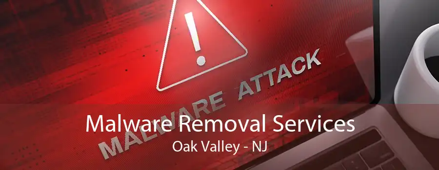 Malware Removal Services Oak Valley - NJ