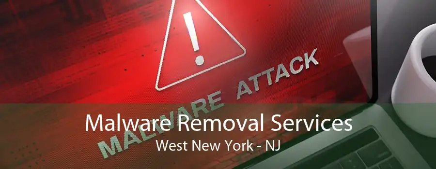 Malware Removal Services West New York - NJ
