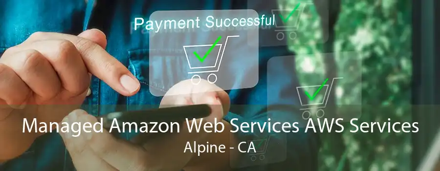 Managed Amazon Web Services AWS Services Alpine - CA