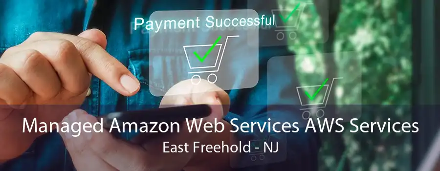 Managed Amazon Web Services AWS Services East Freehold - NJ