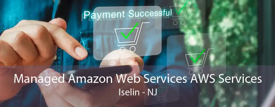 Managed Amazon Web Services AWS Services Iselin - NJ