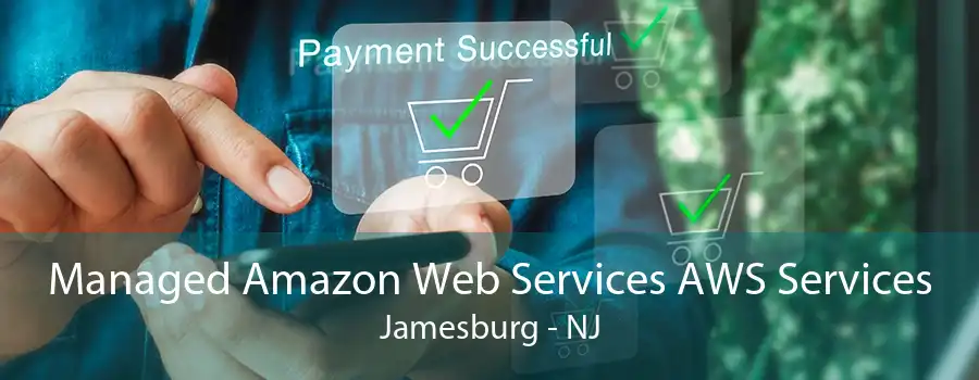 Managed Amazon Web Services AWS Services Jamesburg - NJ