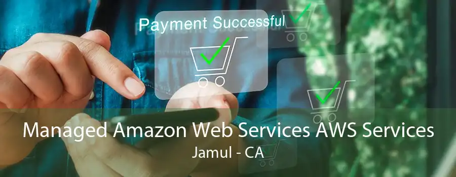 Managed Amazon Web Services AWS Services Jamul - CA