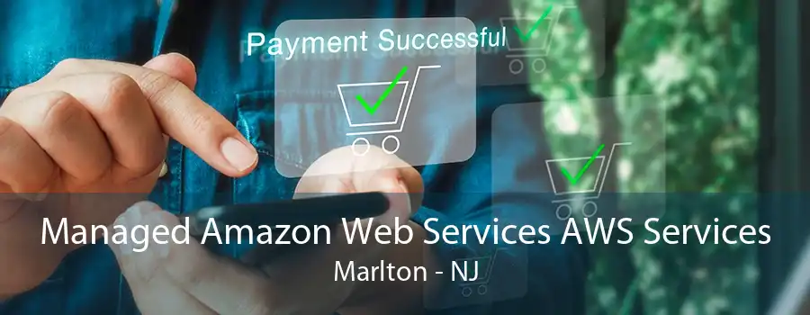 Managed Amazon Web Services AWS Services Marlton - NJ