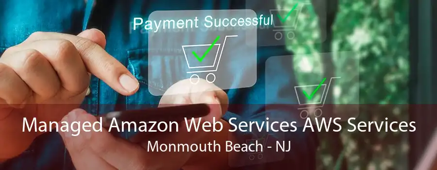 Managed Amazon Web Services AWS Services Monmouth Beach - NJ