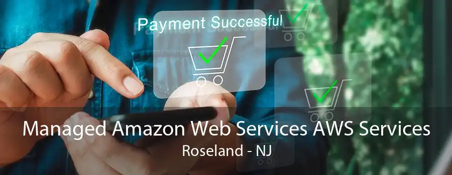Managed Amazon Web Services AWS Services Roseland - NJ