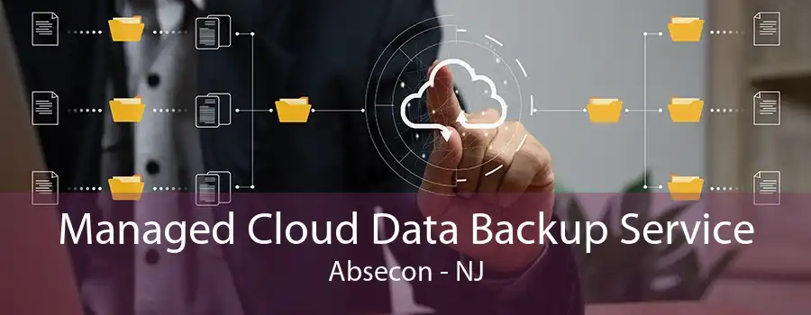 Managed Cloud Data Backup Service Absecon - NJ