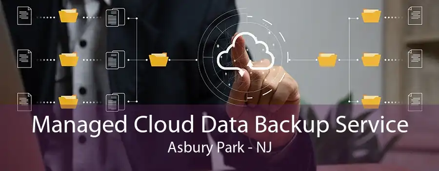 Managed Cloud Data Backup Service Asbury Park - NJ