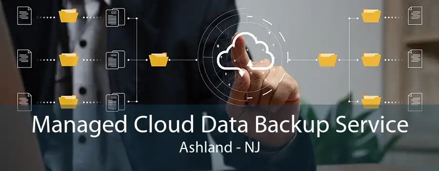 Managed Cloud Data Backup Service Ashland - NJ