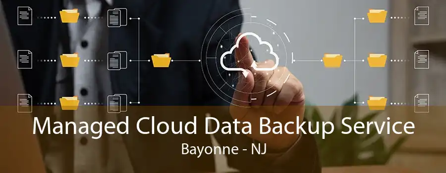 Managed Cloud Data Backup Service Bayonne - NJ