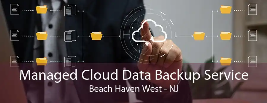 Managed Cloud Data Backup Service Beach Haven West - NJ