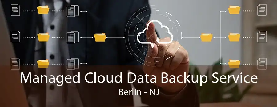 Managed Cloud Data Backup Service Berlin - NJ