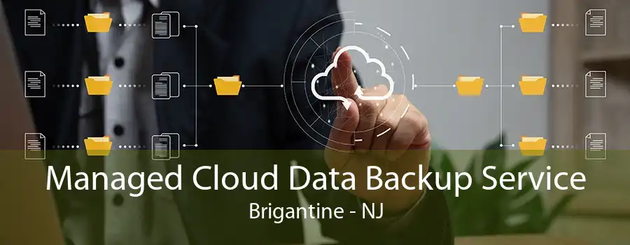 Managed Cloud Data Backup Service Brigantine - NJ