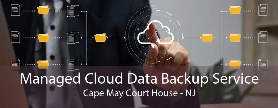 Managed Cloud Data Backup Service Cape May Court House - NJ