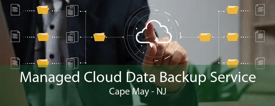 Managed Cloud Data Backup Service Cape May - NJ