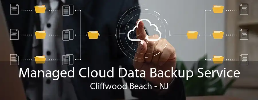 Managed Cloud Data Backup Service Cliffwood Beach - NJ