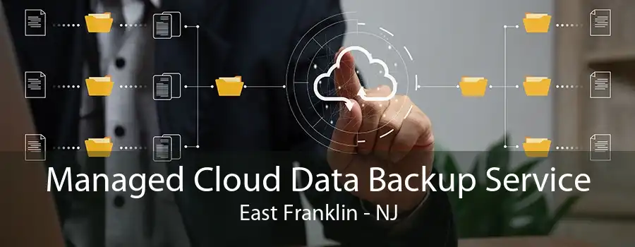 Managed Cloud Data Backup Service East Franklin - NJ