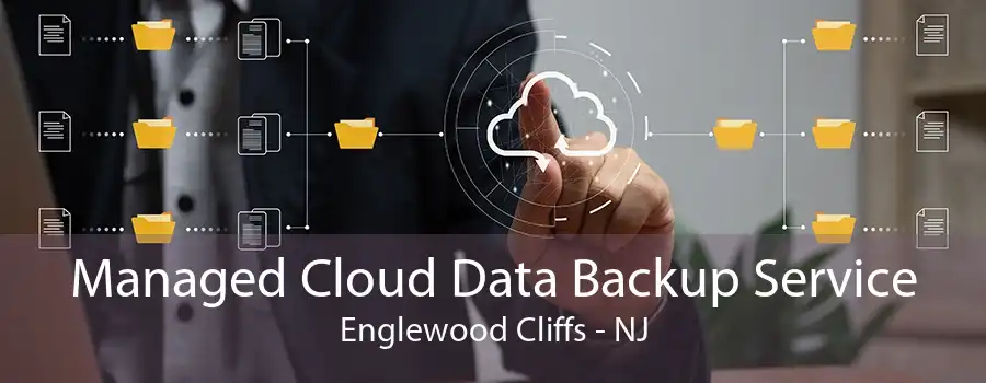 Managed Cloud Data Backup Service Englewood Cliffs - NJ