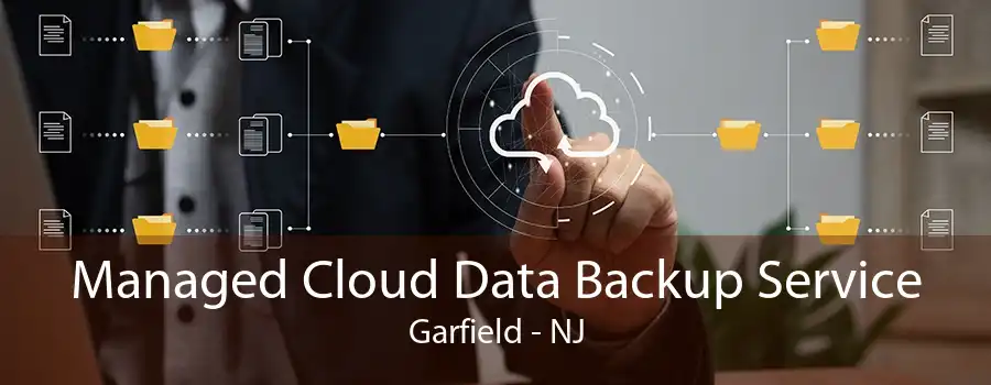 Managed Cloud Data Backup Service Garfield - NJ