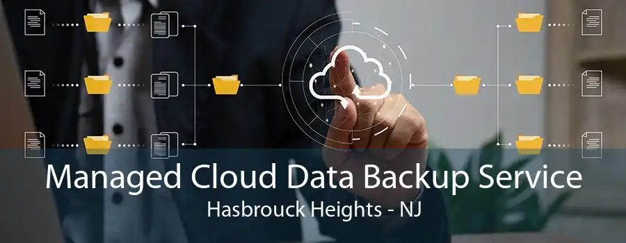 Managed Cloud Data Backup Service Hasbrouck Heights - NJ