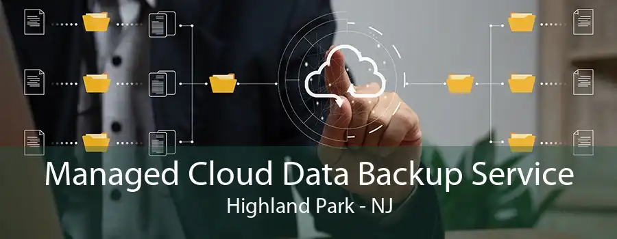 Managed Cloud Data Backup Service Highland Park - NJ