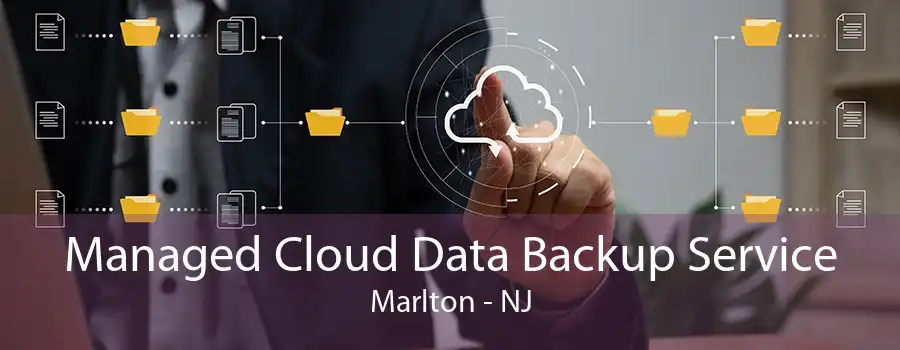 Managed Cloud Data Backup Service Marlton - NJ