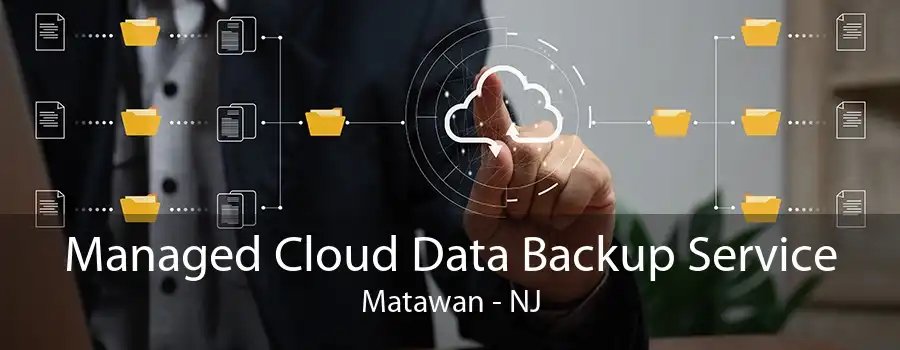 Managed Cloud Data Backup Service Matawan - NJ