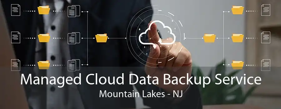 Managed Cloud Data Backup Service Mountain Lakes - NJ
