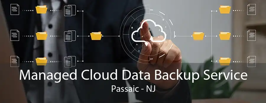 Managed Cloud Data Backup Service Passaic - NJ