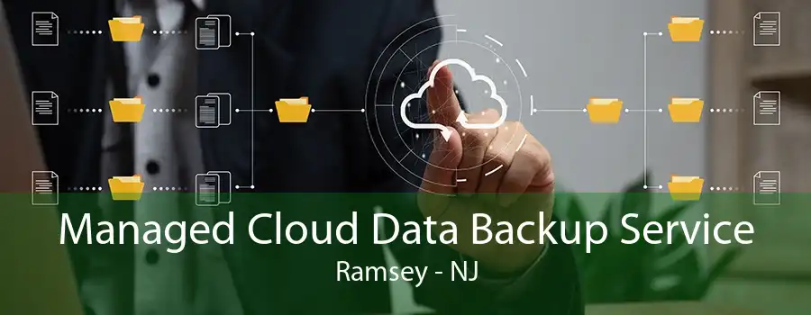 Managed Cloud Data Backup Service Ramsey - NJ