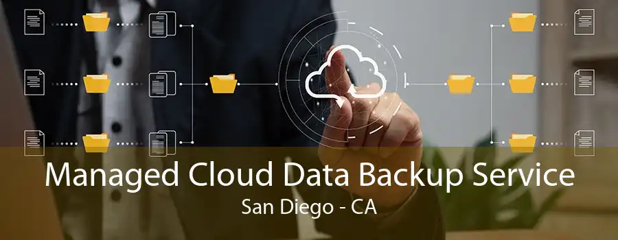 Managed Cloud Data Backup Service San Diego - CA