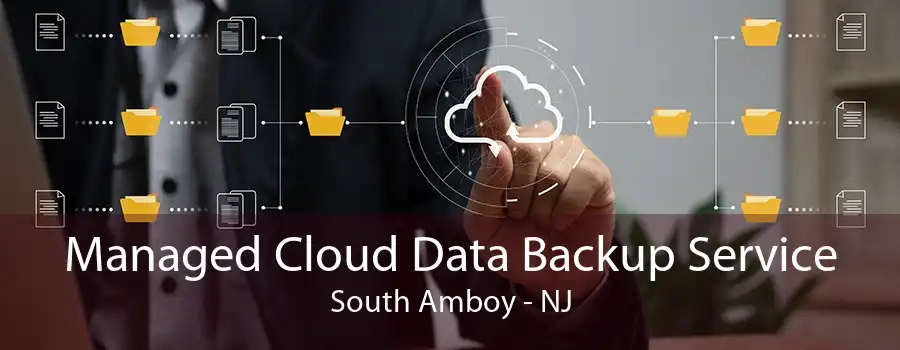 Managed Cloud Data Backup Service South Amboy - NJ