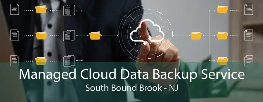 Managed Cloud Data Backup Service South Bound Brook - NJ