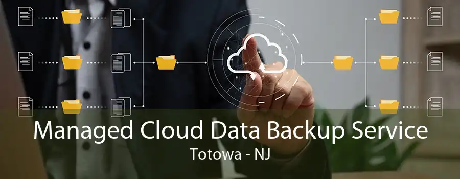 Managed Cloud Data Backup Service Totowa - NJ