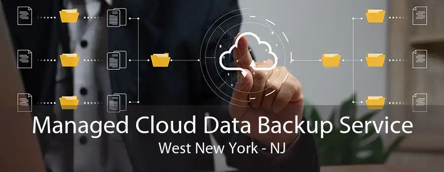 Managed Cloud Data Backup Service West New York - NJ