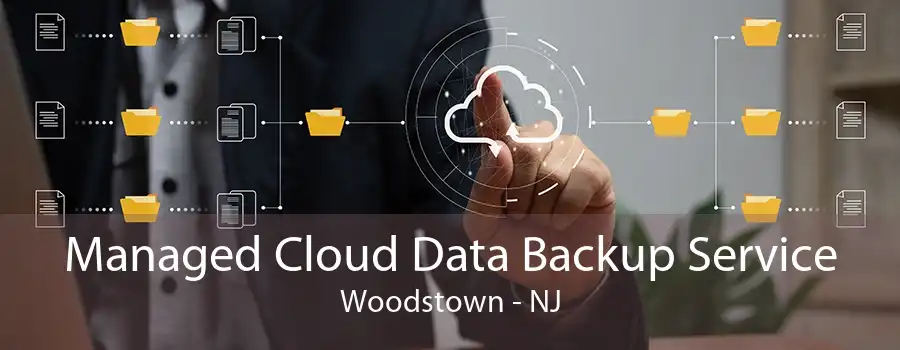 Managed Cloud Data Backup Service Woodstown - NJ