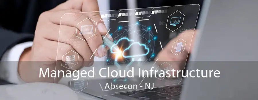 Managed Cloud Infrastructure Absecon - NJ