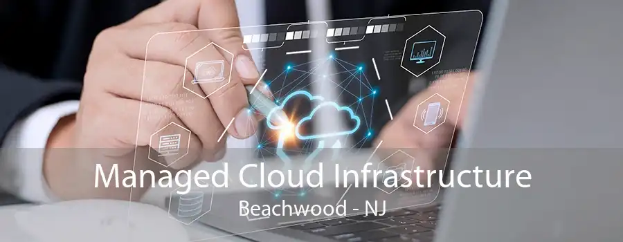 Managed Cloud Infrastructure Beachwood - NJ