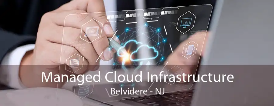 Managed Cloud Infrastructure Belvidere - NJ