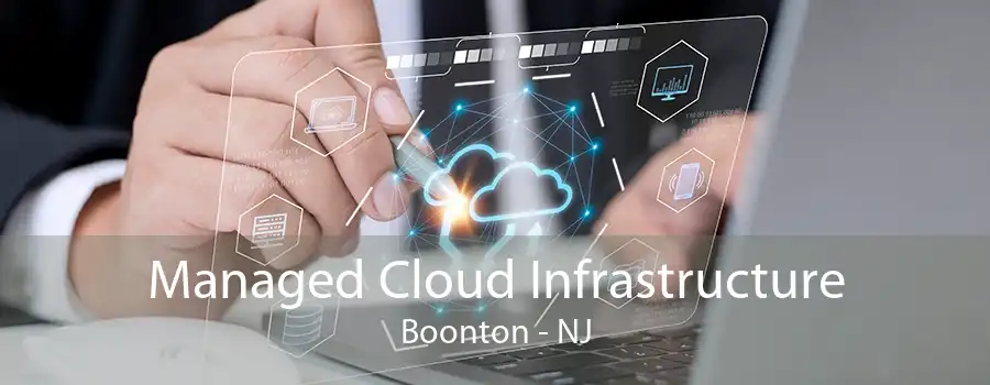 Managed Cloud Infrastructure Boonton - NJ