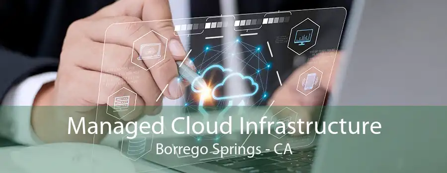 Managed Cloud Infrastructure Borrego Springs - CA