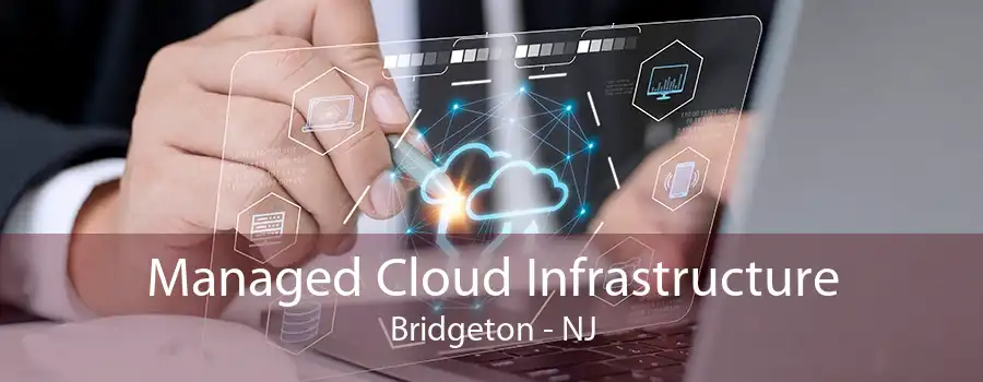 Managed Cloud Infrastructure Bridgeton - NJ