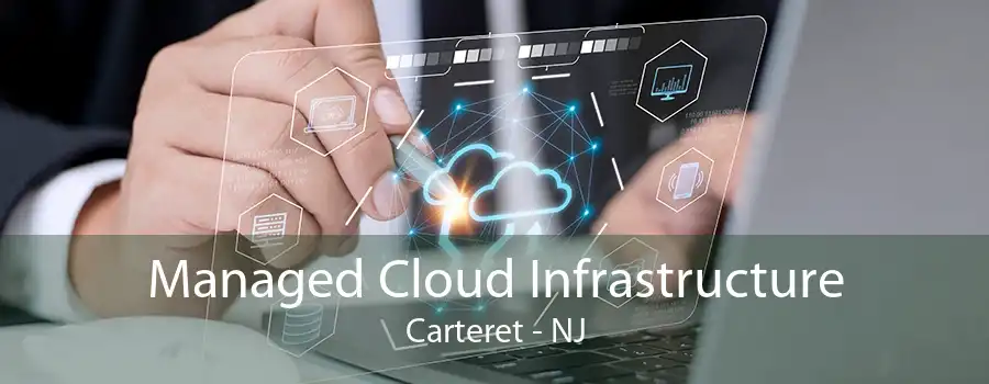 Managed Cloud Infrastructure Carteret - NJ