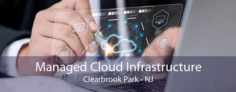 Managed Cloud Infrastructure Clearbrook Park - NJ