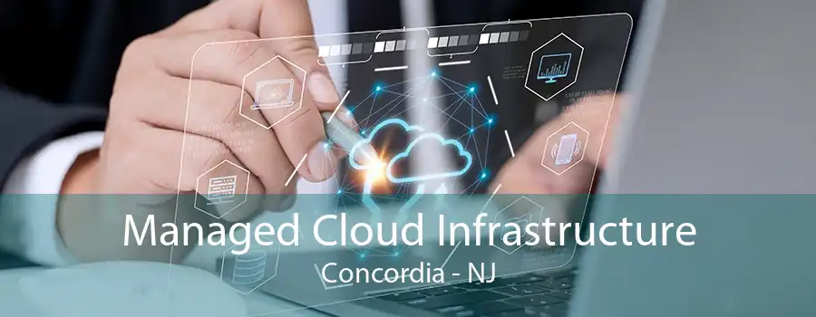 Managed Cloud Infrastructure Concordia - NJ