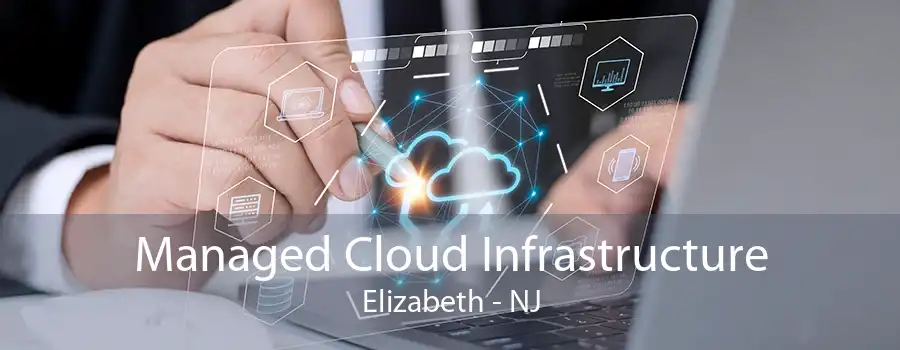 Managed Cloud Infrastructure Elizabeth - NJ