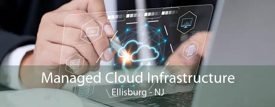 Managed Cloud Infrastructure Ellisburg - NJ