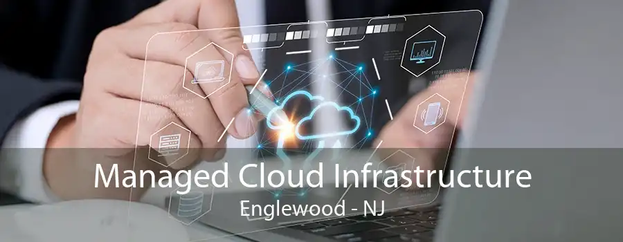 Managed Cloud Infrastructure Englewood - NJ